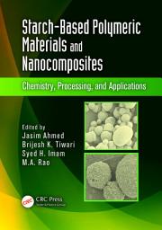 Icon image Starch-Based Polymeric Materials and Nanocomposites: Chemistry, Processing, and Applications