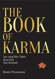 Icon image The Book of Karma: Apa yang Kita Tabur Akan Kita Tuai Kembali