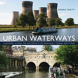 Icon image Urban Waterways: A Window on to the Waterways of England's Towns and Cities