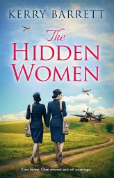 Icon image The Hidden Women: An inspirational historical novel about sisterhood: Book 9