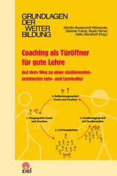 Icon image Coaching als Türöffner für gute Lehre: Auf dem Weg zu einer studierendenzentrierten Lehr- und Lernkultur