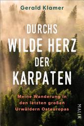 Icon image Durchs wilde Herz der Karpaten: Meine Wanderung in den letzten großen Urwäldern Osteuropas