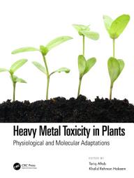 Icon image Heavy Metal Toxicity in Plants: Physiological and Molecular Adaptations