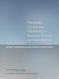 Icon image The Unique U.S.-Russian Relationship in Biological Science and Biotechnology: Recent Experience and Future Directions