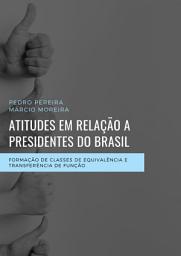 Icon image Atitudes em relação a presidentes do Brasil: formação de classes de equivalência e transferência de função