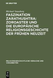 Icon image Faszination Zarathushtra : Zoroaster und die europäische Religionsgeschichte der frühen Neuzeit