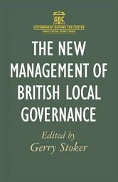 Icon image The New Management of British Local Governance