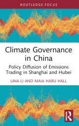 Icon image Climate Governance in China: Policy Diffusion of Emissions Trading in Shanghai and Hubei