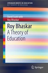 Icon image Roy Bhaskar: A Theory of Education