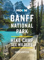 Icon image Moon Banff National Park: Scenic Drives, Wildlife, Hiking & Skiing, Edition 4