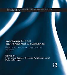 Icon image Improving Global Environmental Governance: Best Practices for Architecture and Agency