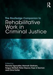 Icon image The Routledge Companion to Rehabilitative Work in Criminal Justice