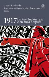 Icon image 1917. LA REVOLUCIÓN RUSA CIEN AÑOS DESPUÉS