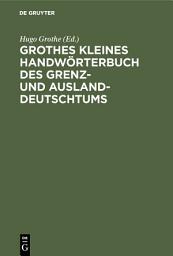 Icon image Grothes kleines Handwörterbuch des Grenz- und Ausland-Deutschtums