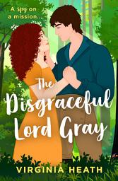 Icon image The Disgraceful Lord Gray (The King's Elite, Book 3) (Mills & Boon Historical)