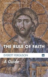 Icon image The Rule of Faith: A Guide