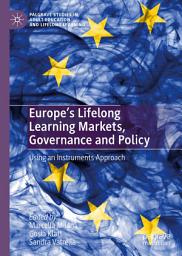 Icon image Europe's Lifelong Learning Markets, Governance and Policy: Using an Instruments Approach