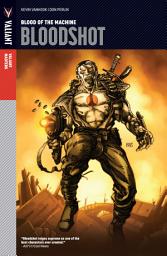 Icon image Valiant Masters: Bloodshot Vol. 1 - Blood of the Machine HC