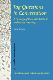 Icon image Tag Questions in Conversation: A typology of their interactional and stance meanings