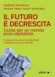 Icon image Il futuro è decrescita: Guida per un mondo post-capitalista