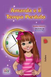 Icon image Amanda e il Tempo Perduto: Amanda and the Lost Time - Italian edition