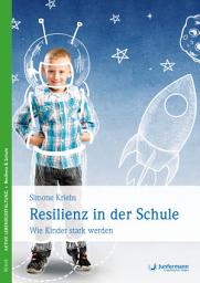 Icon image Resilienz in der Schule: Wie Kinder stark werden