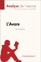 Icon image L'Avare de Molière (Analyse de l'oeuvre): Analyse complète et résumé détaillé de l'oeuvre