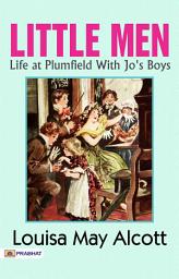 Icon image Little Men: Life At Plumfield With Jo's Boys: Little Men: Life at Plumfield With Jo's Boys: Heartwarming Adventures in Alcott's World