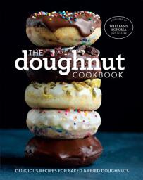 Icon image The Doughnut Cookbook: Delicious Recipes for Baked & Fried Doughnuts