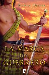 Icon image La marca del guerrero (Premio Vergara - El Rincón de la Novela Romántica 2013)