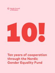 Icon image Ten years of cooperation through the Nordic Gender Equality Fund