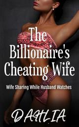 Icon image The Billionaire's Cheating Wife: A FREE Erotic Short Story