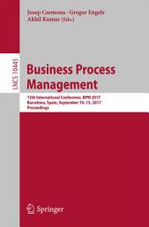 Icon image Business Process Management: 15th International Conference, BPM 2017, Barcelona, Spain, September 10–15, 2017, Proceedings