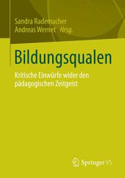 Icon image Bildungsqualen: Kritische Einwürfe wider den pädagogischen Zeitgeist