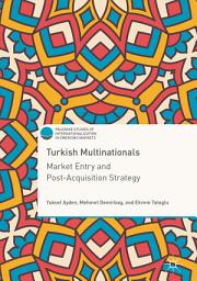 Icon image Turkish Multinationals: Market Entry and Post-Acquisition Strategy