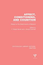 Icon image Affect, Conditioning, and Cognition (PLE: Emotion): Essays on the Determinants of Behavior