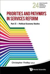 Icon image Priorities And Pathways In Services Reform: Part Ii – Political Economy Studies