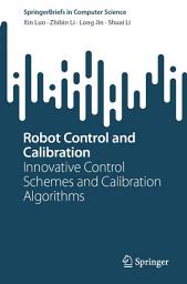 Icon image Robot Control and Calibration: Innovative Control Schemes and Calibration Algorithms