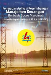 Icon image Penerapan Aplikasi Keseimbangan Manajemen Keuangan Berbasis Score Marginal Untuk Meningkatkan Kinerja Di PT PLN (Persero)