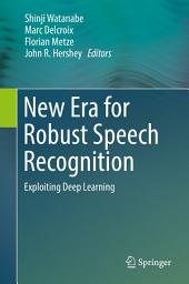 Icon image New Era for Robust Speech Recognition: Exploiting Deep Learning