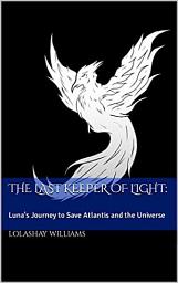 Icon image The Last Keeper of Light: Luna's Journey to Save Atlantis and the Universe