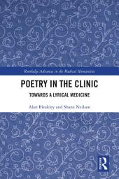 Icon image Poetry in the Clinic: Towards a Lyrical Medicine