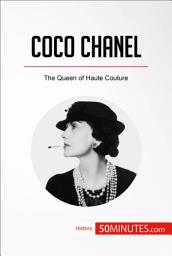 Icon image Coco Chanel: The Queen of Haute Couture