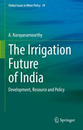 Icon image The Irrigation Future of India: Development, Resource and Policy