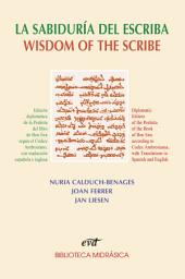 Icon image La sabiduría del Escriba: Edición diplomática de la versión siriaca del libro de Ben Sira según el Códice Ambrosiano, con traducción española e inglesa