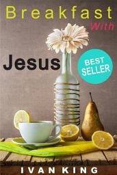 Icon image Fiction Books: Breakfast With Jesus (fiction books, fiction books free, fiction, fiction books for free, fiction free, fiction books for women, fiction books for men) [fiction books]