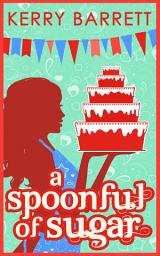 Icon image A Spoonful Of Sugar: A Novella (Could It Be Magic?, Book 5)