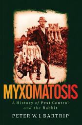 Icon image Myxomatosis: A History of Pest Control and the Rabbit