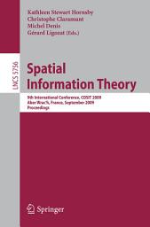 Icon image Spatial Information Theory: 9th International Conference, COSIT 2009, Aber Wrac'h, France, September 21-25, 2009, Proceedings