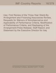 Icon image Iraq: First Review of the Three-Year Stand-By Arrangement and Financing Assurances Review, Requests for Waivers of Nonobservance and Applicability of Performance Criteria, Modification of Performance Criteria, and Rephasing of the Arrangement-Press Release; Staff Report; and Statement by the Executive Director for Iraq